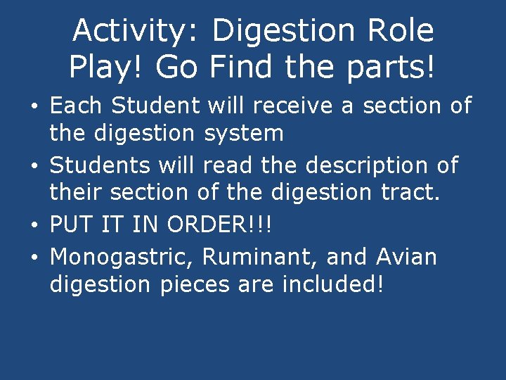Activity: Digestion Role Play! Go Find the parts! • Each Student will receive a