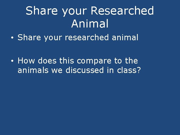 Share your Researched Animal • Share your researched animal • How does this compare