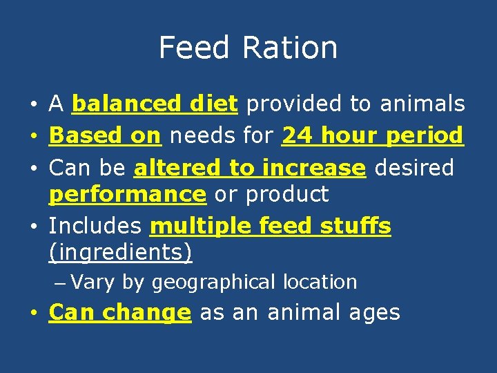 Feed Ration • A balanced diet provided to animals • Based on needs for
