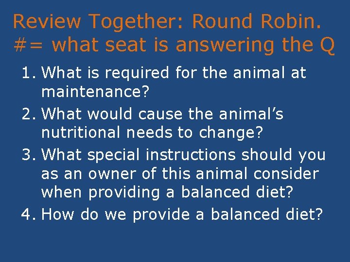 Review Together: Round Robin. #= what seat is answering the Q 1. What is