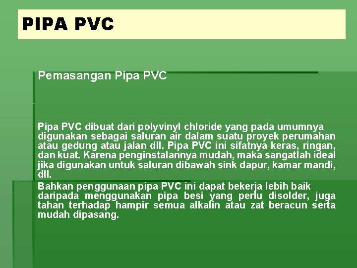 PIPA PVC Pemasangan Pipa PVC dibuat dari polyvinyl chloride yang pada umumnya digunakan sebagai