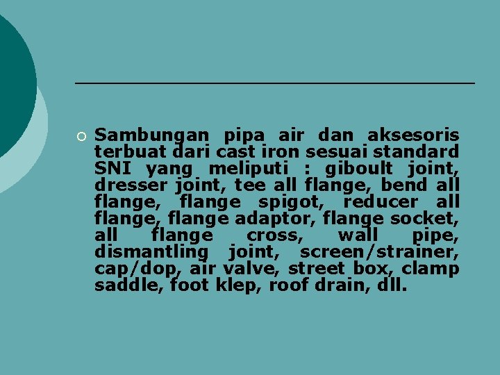¡ Sambungan pipa air dan aksesoris terbuat dari cast iron sesuai standard SNI yang