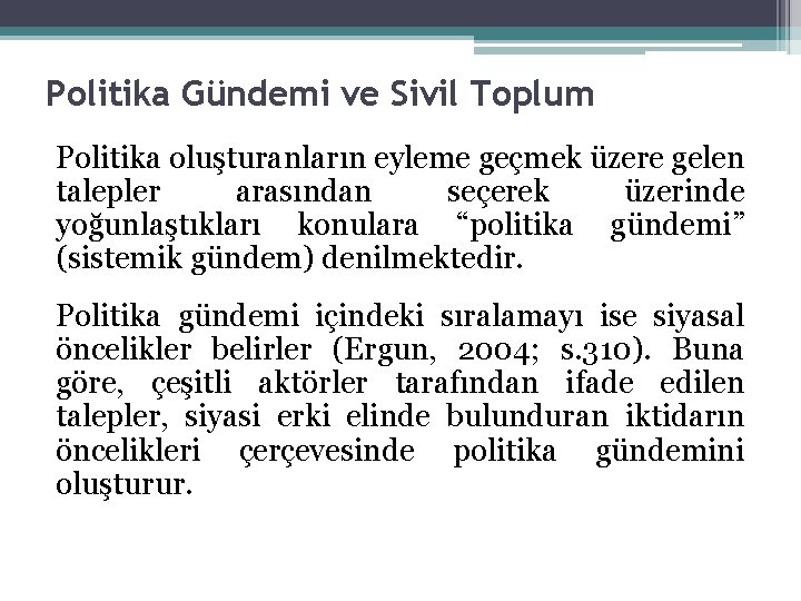 Politika Gündemi ve Sivil Toplum Politika oluşturanların eyleme geçmek üzere gelen talepler arasından seçerek