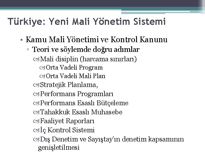 Türkiye: Yeni Mali Yönetim Sistemi • Kamu Mali Yönetimi ve Kontrol Kanunu ▫ Teori