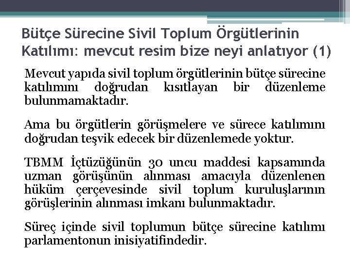 Bütçe Sürecine Sivil Toplum Örgütlerinin Katılımı: mevcut resim bize neyi anlatıyor (1) Mevcut yapıda