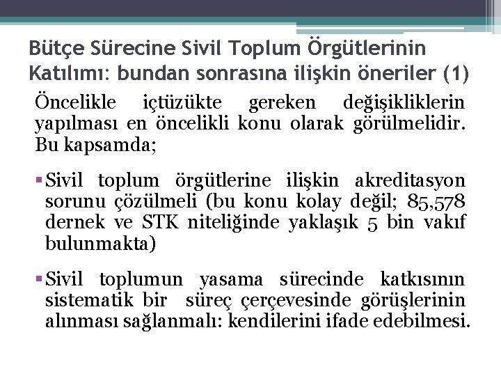 Bütçe Sürecine Sivil Toplum Örgütlerinin Katılımı: bundan sonrasına ilişkin öneriler (1) Öncelikle içtüzükte gereken