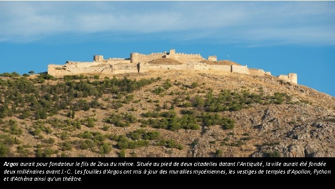 Argos aurait pour fondateur le fils de Zeus du même. Située au pied de