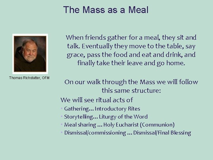 The Mass as a Meal When friends gather for a meal, they sit and