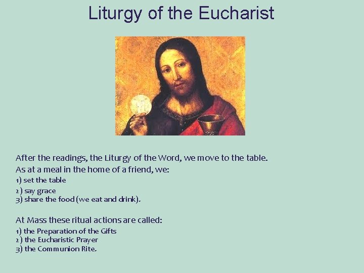 Liturgy of the Eucharist After the readings, the Liturgy of the Word, we move