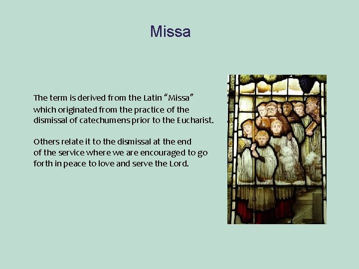 Missa The term is derived from the Latin “Missa” which originated from the practice