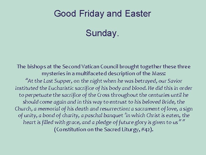 Good Friday and Easter Sunday. The bishops at the Second Vatican Council brought together