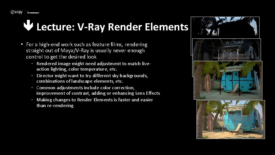  Lecture: V-Ray Render Elements • For a high-end work such as feature films,