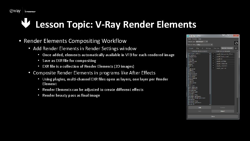  Lesson Topic: V-Ray Render Elements • Render Elements Compositing Workflow • Add Render