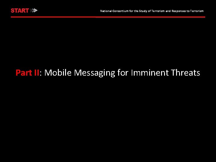 National Consortium for the Study of Terrorism and Responses to Terrorism Part II: Mobile