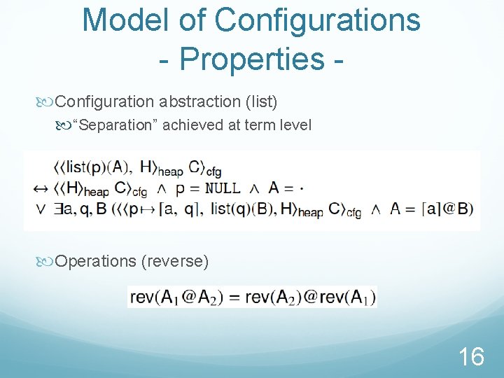 Model of Configurations - Properties Configuration abstraction (list) “Separation” achieved at term level Operations