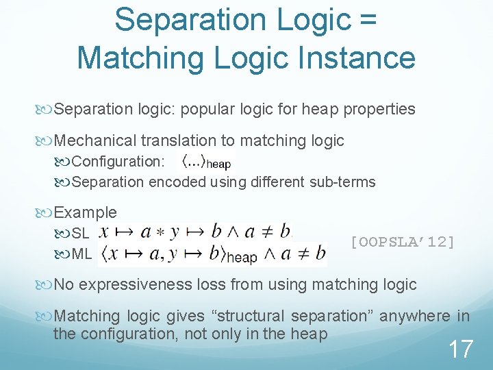 Separation Logic = Matching Logic Instance Separation logic: popular logic for heap properties Mechanical
