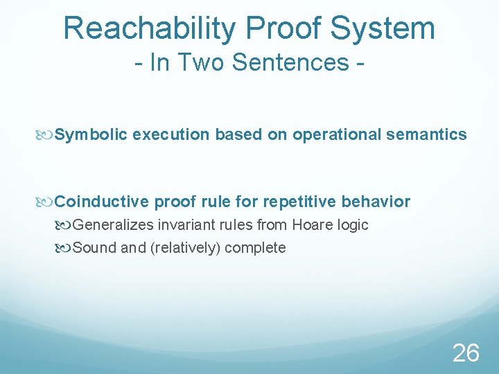 Reachability Proof System - In Two Sentences Symbolic execution based on operational semantics Coinductive