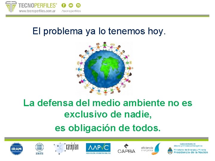 El problema ya lo tenemos hoy. La defensa del medio ambiente no es exclusivo