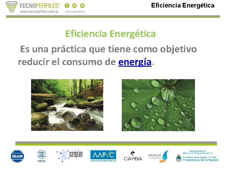 Eficiencia Energética Es una práctica que tiene como objetivo reducir el consumo de energía.