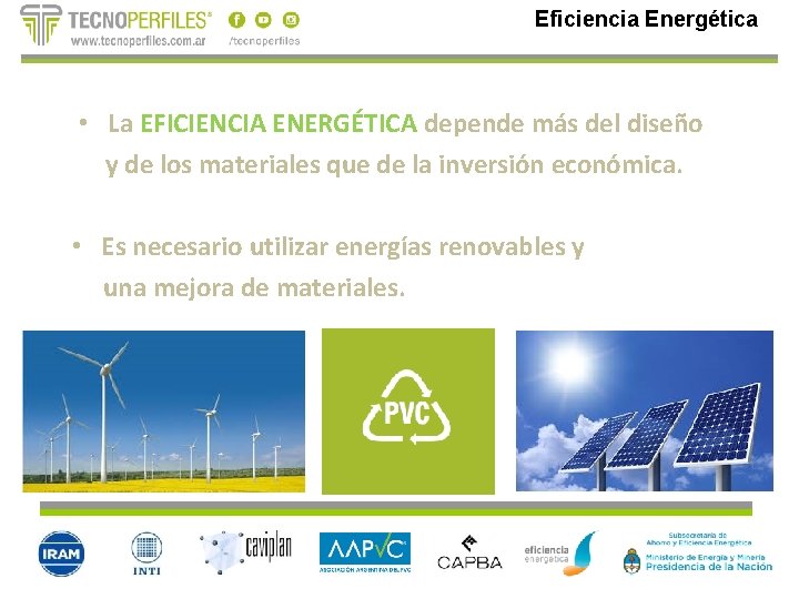 Eficiencia Energética • La EFICIENCIA ENERGÉTICA depende más del diseño y de los materiales