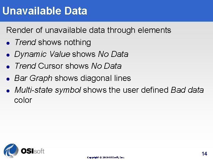 Unavailable Data Render of unavailable data through elements l Trend shows nothing l Dynamic