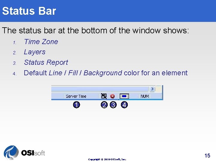 Status Bar The status bar at the bottom of the window shows: 1. 2.