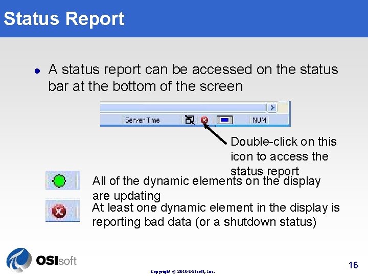 Status Report l A status report can be accessed on the status bar at