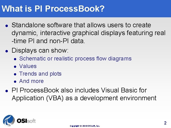 What is PI Process. Book? l l Standalone software that allows users to create