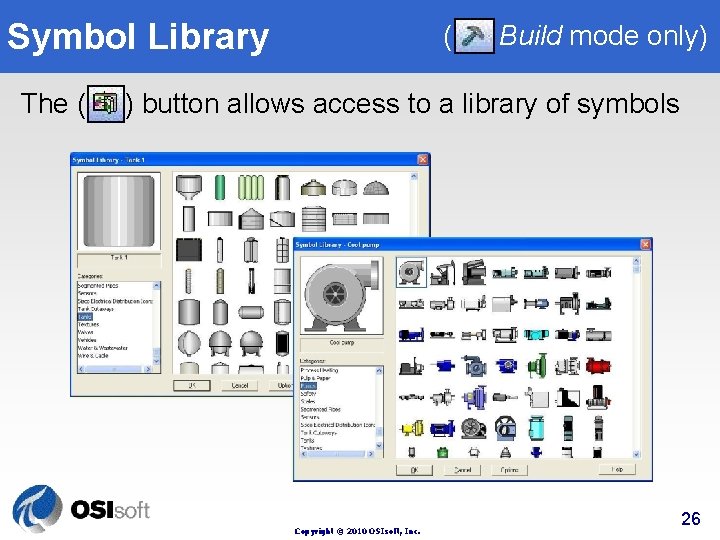 Symbol Library The ( ( Build mode only) ) button allows access to a