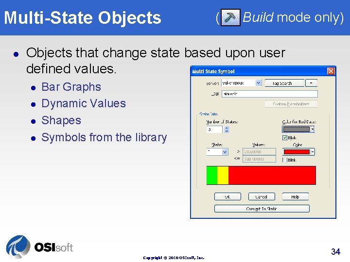 Multi-State Objects l ( Build mode only) Objects that change state based upon user