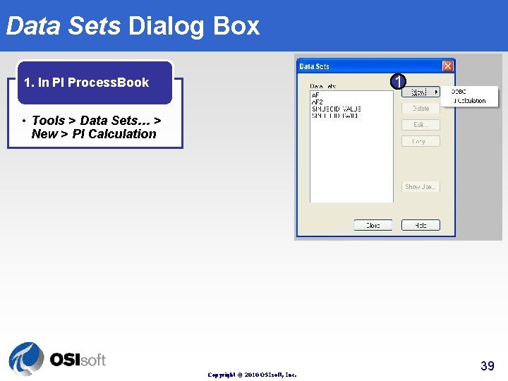 Data Sets Dialog Box 1 1. In PI Process. Book • Tools > Data