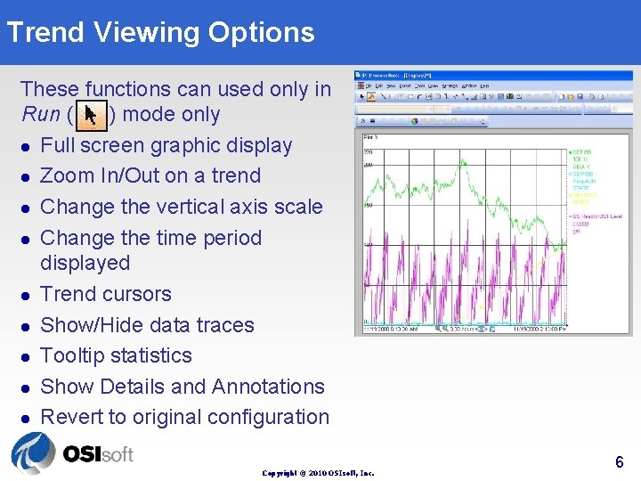 Trend Viewing Options These functions can used only in Run ( ) mode only