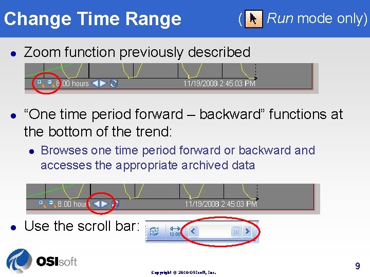 Change Time Range l l Run mode only) Zoom function previously described “One time