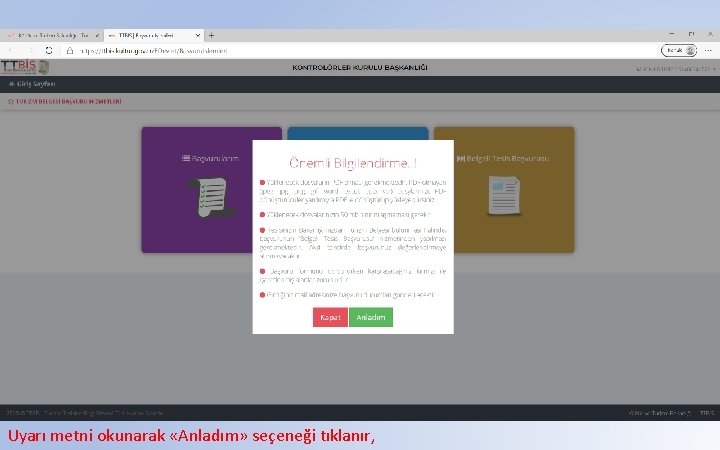 Uyarı metni okunarak «Anladım» seçeneği tıklanır, 