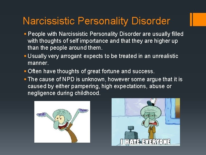 Narcissistic Personality Disorder § People with Narcissistic Personality Disorder are usually filled with thoughts