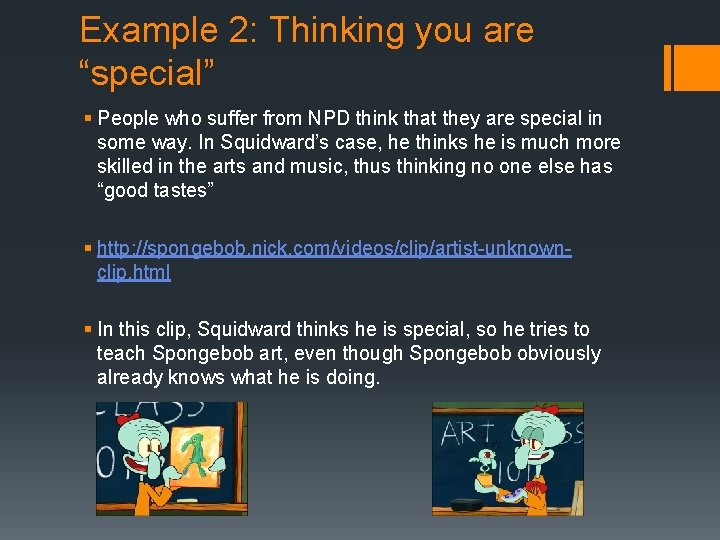 Example 2: Thinking you are “special” § People who suffer from NPD think that