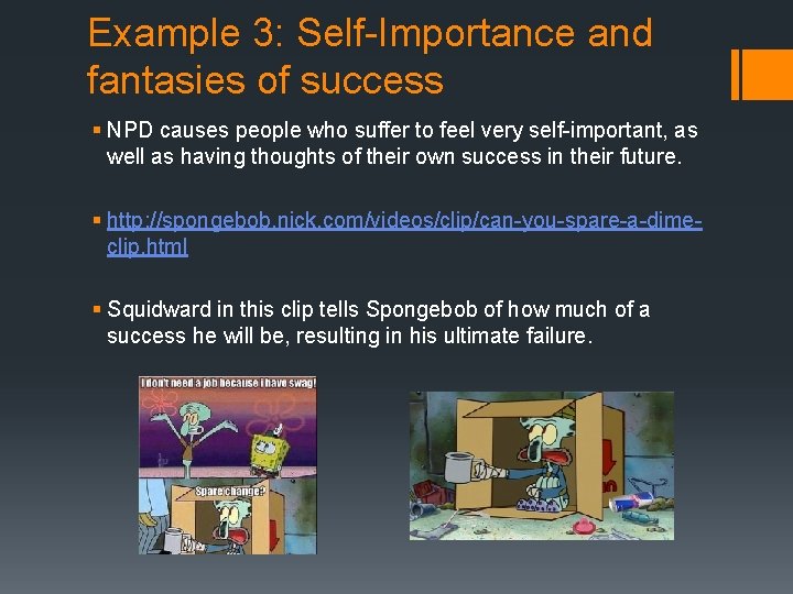 Example 3: Self-Importance and fantasies of success § NPD causes people who suffer to