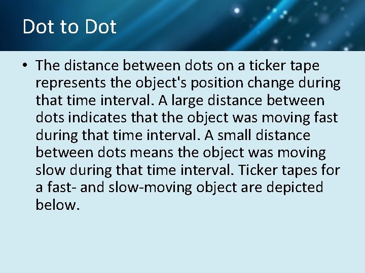 Dot to Dot • The distance between dots on a ticker tape represents the