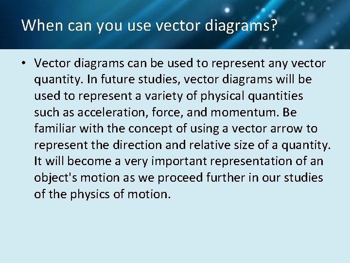 When can you use vector diagrams? • Vector diagrams can be used to represent