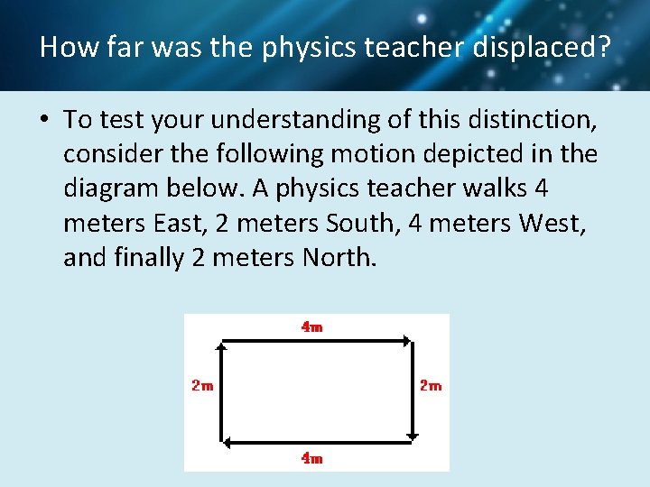 How far was the physics teacher displaced? • To test your understanding of this