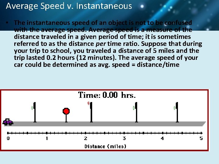 Average Speed v. Instantaneous • The instantaneous speed of an object is not to