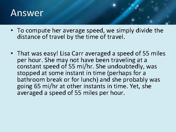 Answer • To compute her average speed, we simply divide the distance of travel