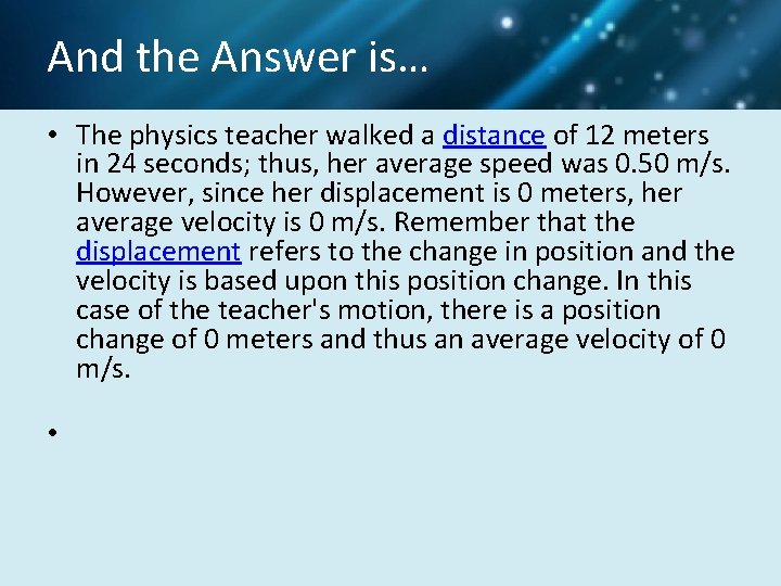 And the Answer is… • The physics teacher walked a distance of 12 meters