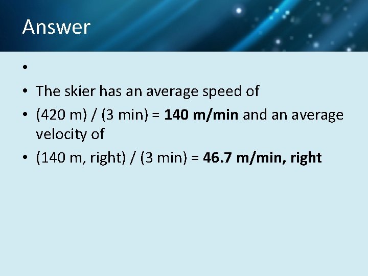 Answer • • The skier has an average speed of • (420 m) /
