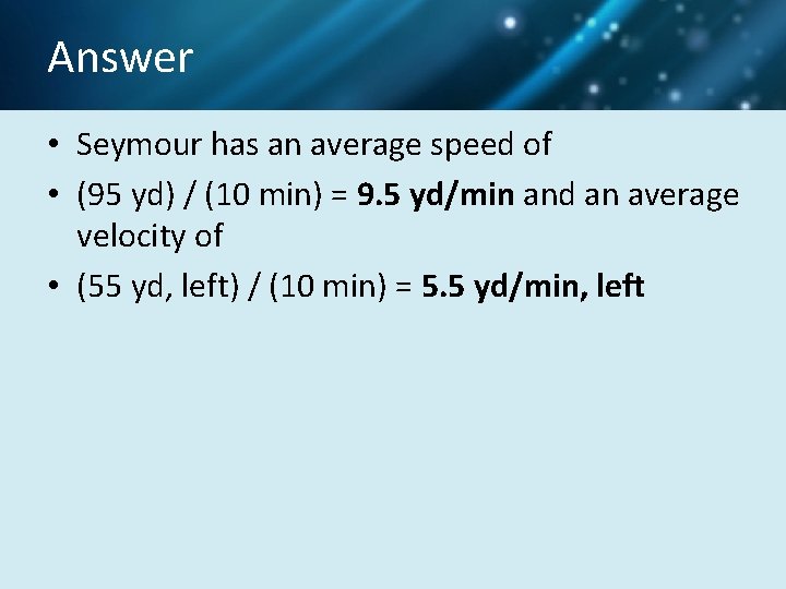 Answer • Seymour has an average speed of • (95 yd) / (10 min)