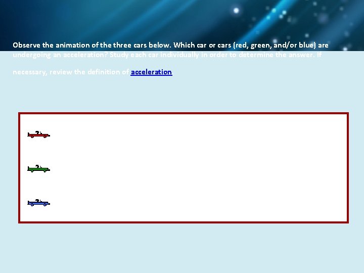 Observe the animation of the three cars below. Which car or cars (red, green,