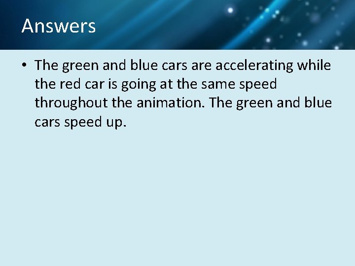 Answers • The green and blue cars are accelerating while the red car is