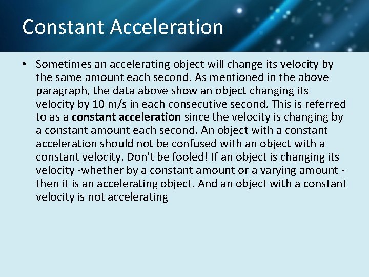 Constant Acceleration • Sometimes an accelerating object will change its velocity by the same
