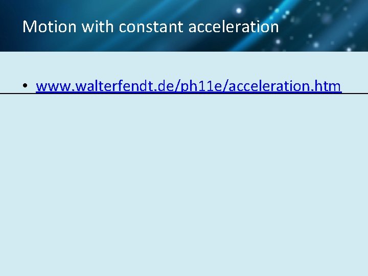 Motion with constant acceleration • www. walterfendt. de/ph 11 e/acceleration. htm 