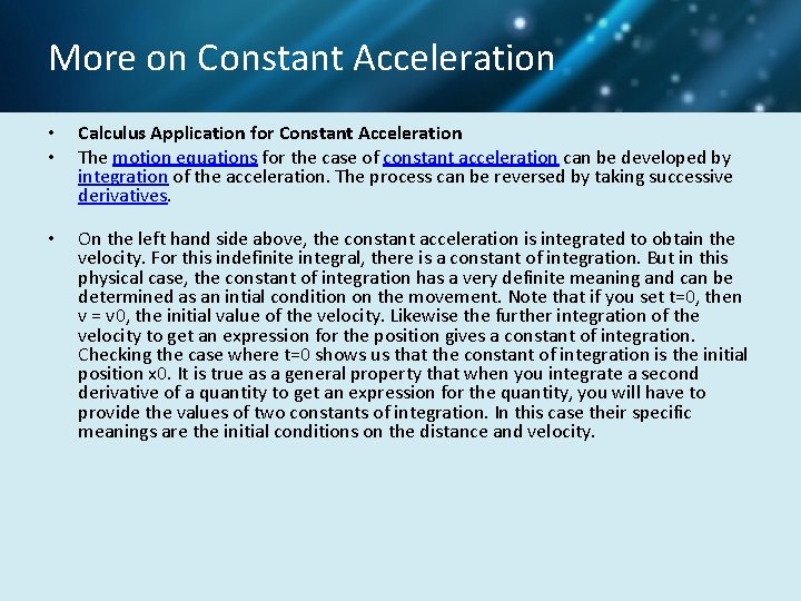 More on Constant Acceleration • • Calculus Application for Constant Acceleration The motion equations